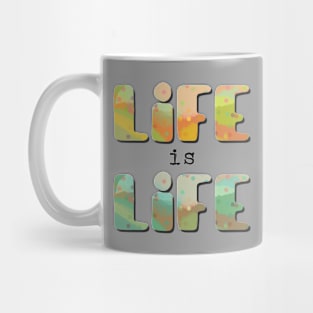 Life is life Mug